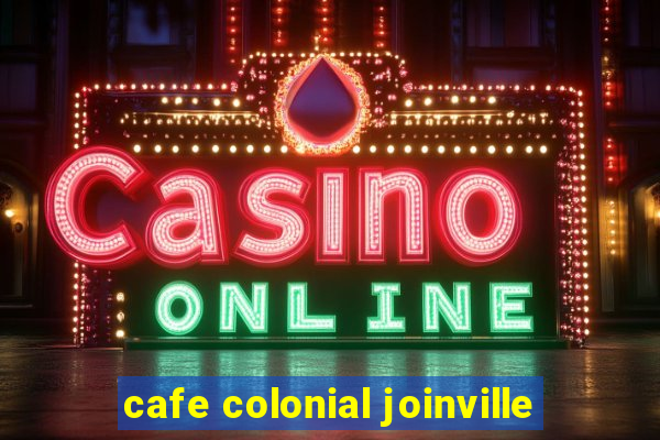 cafe colonial joinville